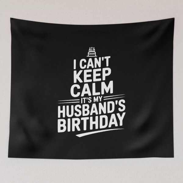 Item preview, I Can't Keep Calm It's My Husband's Birthday designed and sold by Frank Ring.
