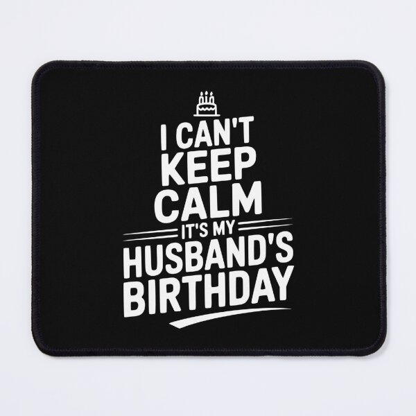 Item preview, I Can't Keep Calm It's My Husband's Birthday designed and sold by Frank Ring.