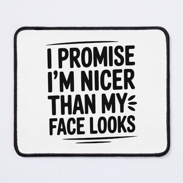 Item preview, I Promise I'm Nicer Than My Face Looks designed and sold by Frank Ring.