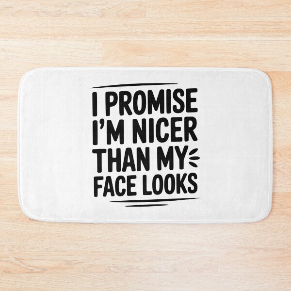 Item preview, I Promise I'm Nicer Than My Face Looks designed and sold by Frank Ring.