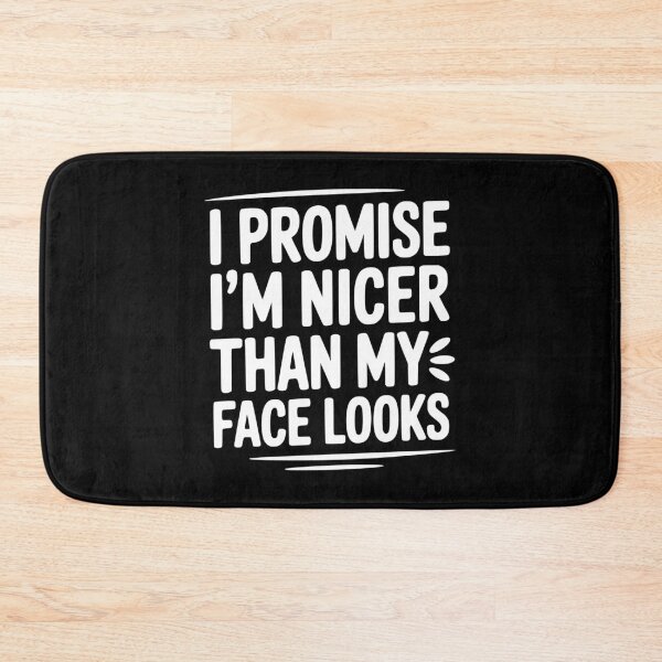 Item preview, I Promise I'm Nicer Than My Face Looks designed and sold by Frank Ring.