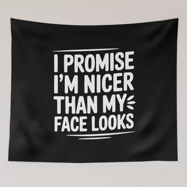 Item preview, I Promise I'm Nicer Than My Face Looks designed and sold by Frank Ring.