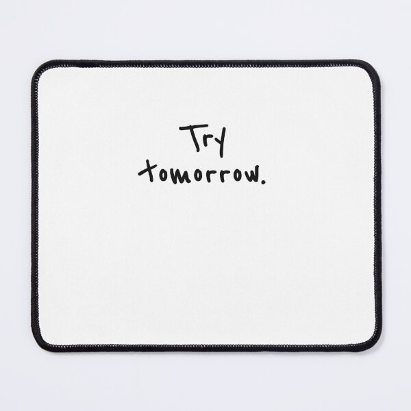 Item preview, Try Tomorrow designed and sold by sazuii.