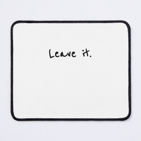 Item preview, Leave It designed and sold by sazuii.