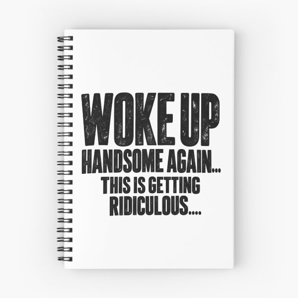 Item preview, Woke Up Handsome Again This Is Getting Ridiculous, Funny Quote, Morning Humor Sarcastic  designed and sold by Teeture.