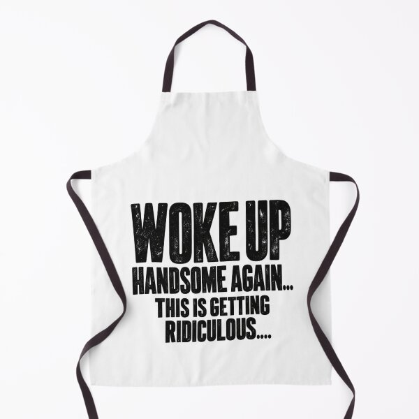 Item preview, Woke Up Handsome Again This Is Getting Ridiculous, Funny Quote, Morning Humor Sarcastic  designed and sold by Teeture.