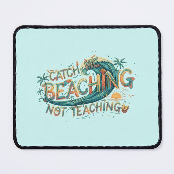 Item preview, CATCH ME BEACHING NOT TEACHING designed and sold by SkrabinhoArt.