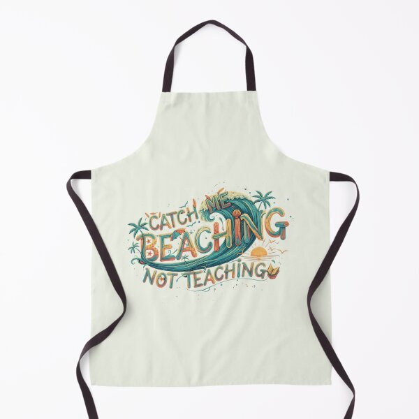 Item preview, CATCH ME BEACHING NOT TEACHING designed and sold by SkrabinhoArt.