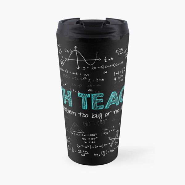 Math Teacher (no problem too big or too small) Travel Mug