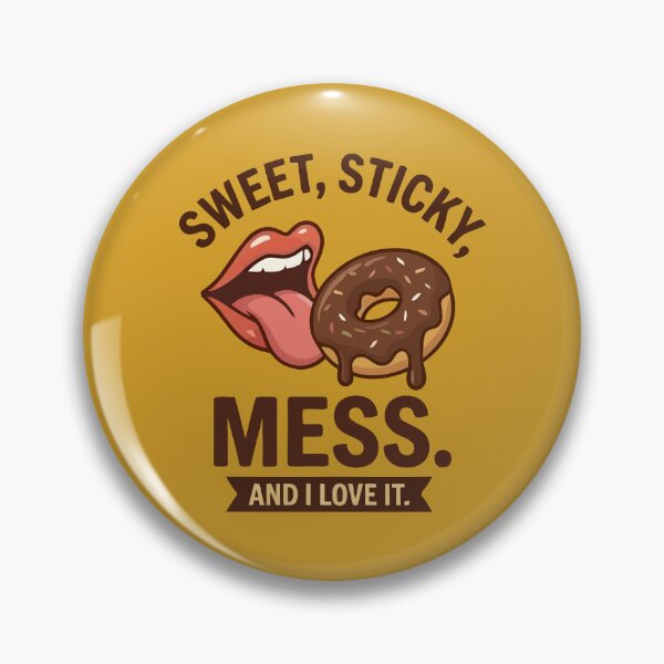 Item preview, Sweet Sticky Mess And I Love It Funny Donut Lover designed and sold by Amir Faysal.