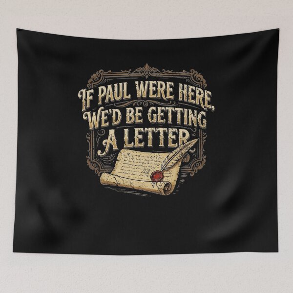 Item preview, If Paul Were Here Wed Be Getting A Letter Vintage Scroll Quote Design designed and sold by SEINENGAPPI19.