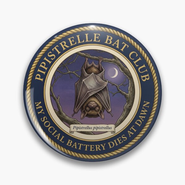 Item preview, My Social Battery Dies At Dawn Pipistrelle Bat Badge designed and sold by CalmCapy Co.