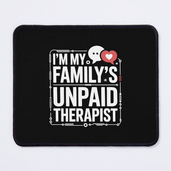 Item preview, I’m My Family’s Unpaid Therapist   designed and sold by jkrphoto.