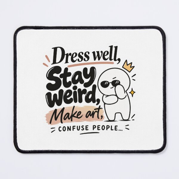 Item preview, Dress Well Stay Weird Make Art Confuse People – Creative Artist Quote designed and sold by Ceylo Art.