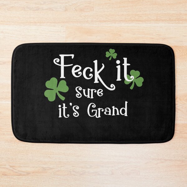 Item preview, Ireland Slang Irish Swear Feck it sure its grand designed and sold by Neadski.