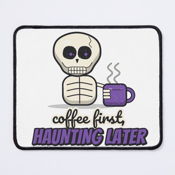 Item preview, Coffee First, Haunting Later - Funny Skeleton designed and sold by BooAndBloomCo.