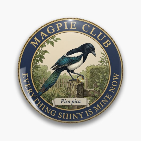 Item preview, Everything Shiny Is Mine Now Magpie Humor Badge designed and sold by CalmCapy Co.