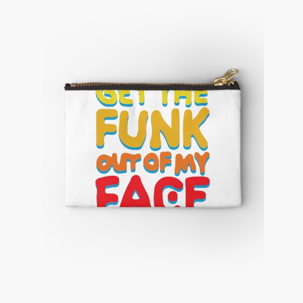 Item preview, Get The Funk Out Of My Face designed and sold by ScrambledBrain.