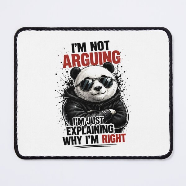 Item preview, Funny Panda I'm Not Arguing I'm Explaining Why I'm Right designed and sold by Pyt27.