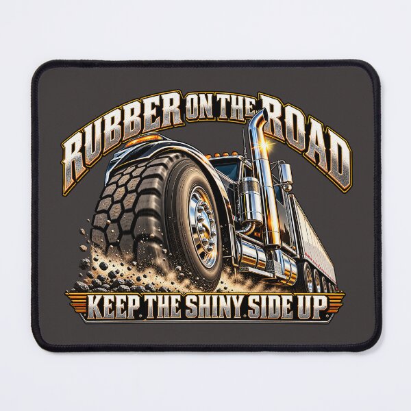 Item preview, Rubber On The Road - Heavy Duty Semi Truck Art - Keep The Shiny Side Up designed and sold by NomadForge.