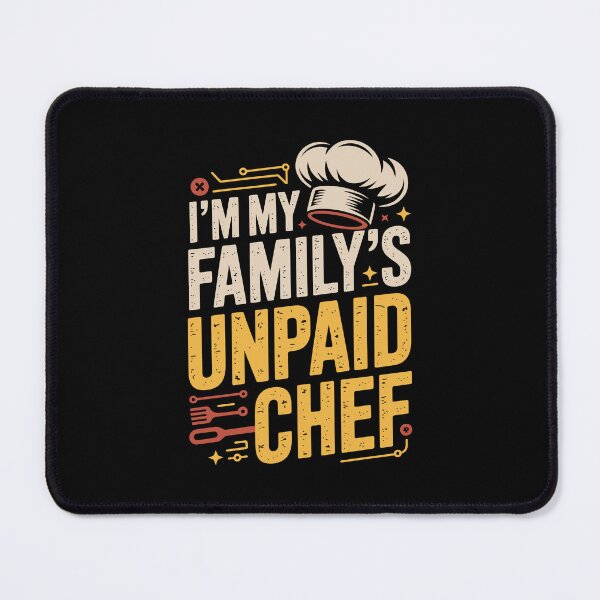 Item preview, I’m My Family’s Unpaid Chef  designed and sold by jkrphoto.