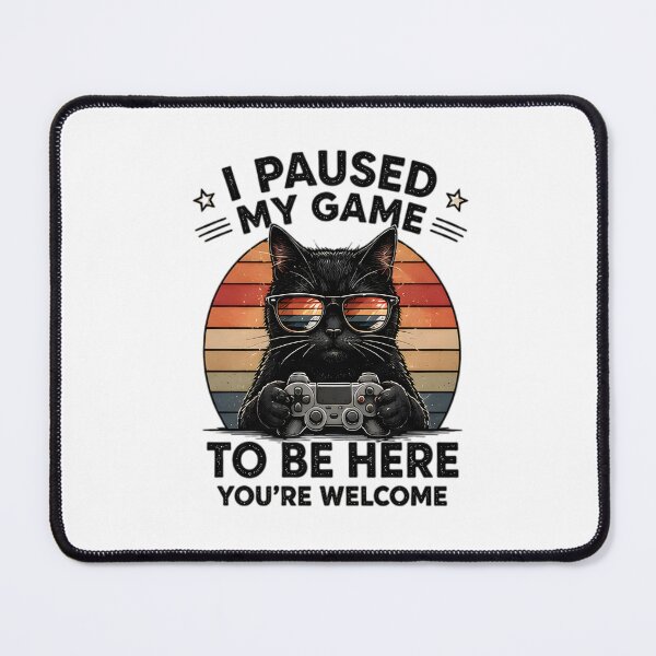 Item preview, Gamer Black Cat I Paused My Game To Be Here designed and sold by Pyt27.