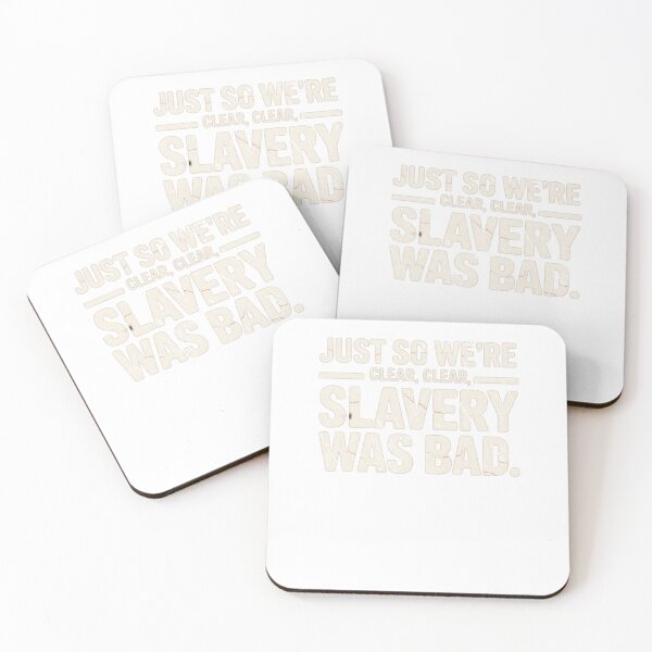 Item preview, Just So Were Clear Slavery Was Bad History Political Quote Design designed and sold by SEINENGAPPI23.