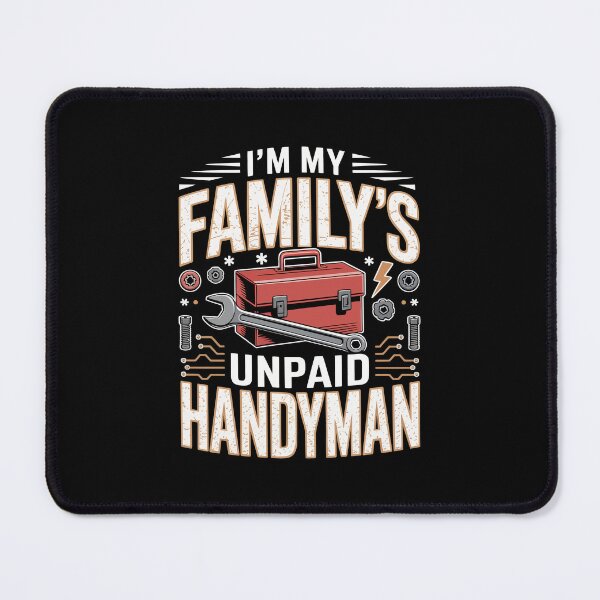 Item preview, I’M MY FAMILY’S UNPAID HANDYMAN   designed and sold by jkrphoto.