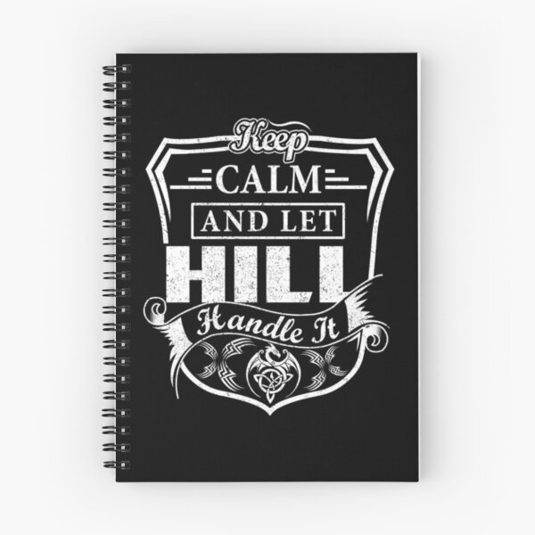 Item preview, Hill Keep Calm and Let HILL Handle It   designed and sold by Raymondpresley.