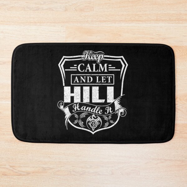 Item preview, Hill Keep Calm and Let HILL Handle It   designed and sold by Raymondpresley.