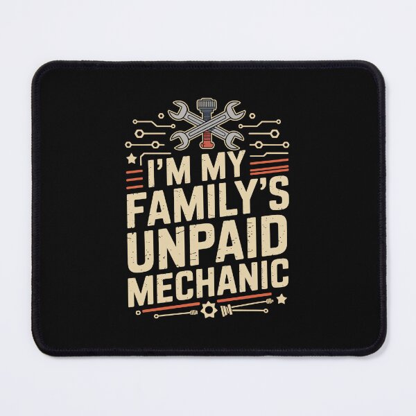 Item preview,  I’M MY FAMILY’S UNPAID MECHANIC   I’M MY FAMILY’S UNPAID MECHANIC   designed and sold by jkrphoto.