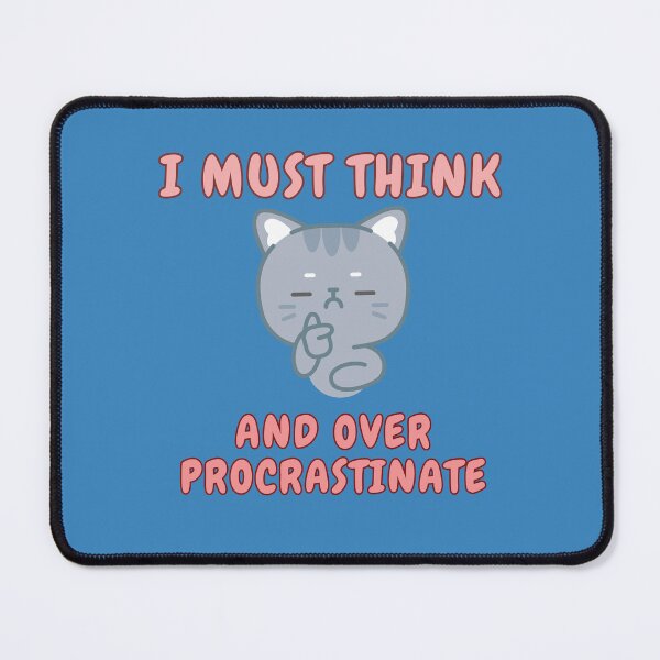 Item preview, I must think and over procrastinate designed and sold by BigfeetLittlepaws.