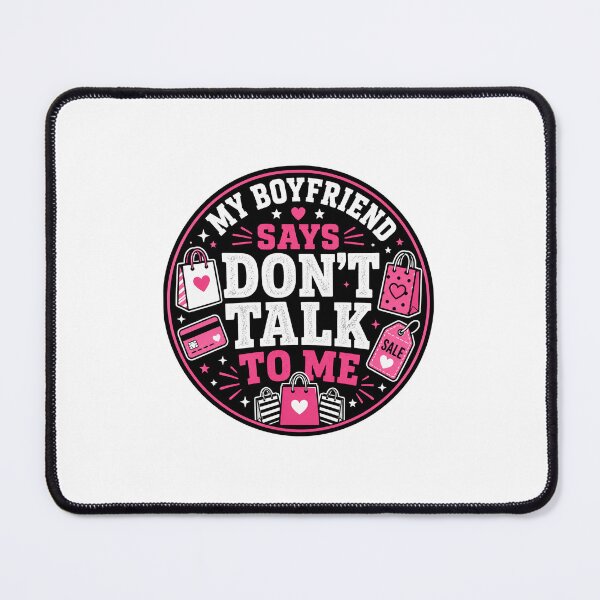 Item preview, Dont Talk To Me Gift - My Boyfriend Says Shopping designed and sold by RedRubyBubble.