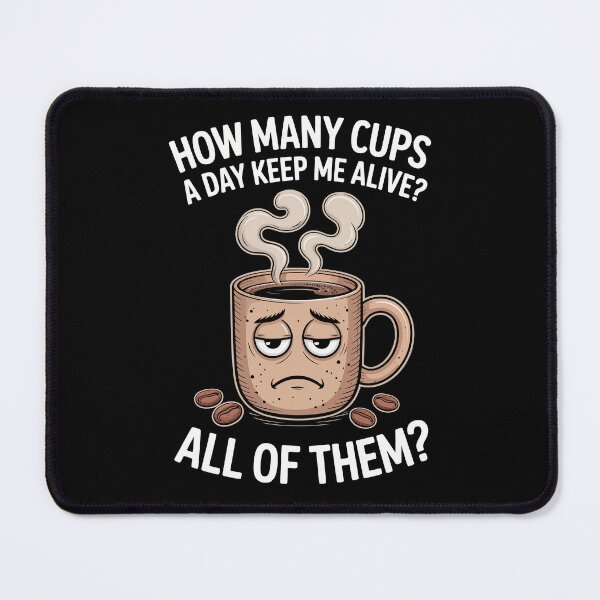 Item preview, How Many Cups Keep Me Alive? All of Them   designed and sold by jkrphoto.