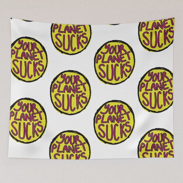 Item preview, Your Planet Sucks designed and sold by SombreroDoodles.