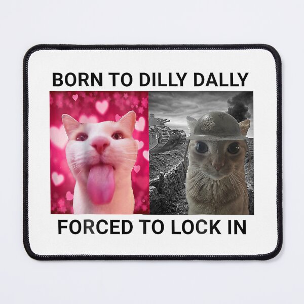 Item preview, Born To Dilly Dally Forced To Lock In FUNNY MEME CUTE Cat designed and sold by BodyBagBklyn.