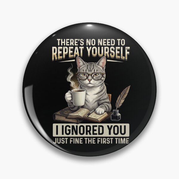 Item preview, No Need to Repeat Yourself I Ignored You designed and sold by Zbixu.
