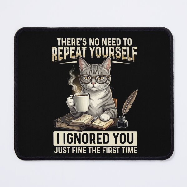 Item preview, No Need to Repeat Yourself I Ignored You designed and sold by Zbixu.
