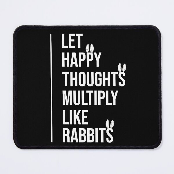 Item preview, Sarcastic Let Happy Thoughts Multiply Like Rabbits designed and sold by MadrigueraSM-.