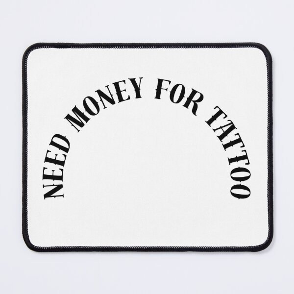 Item preview, Need Money For TATTOO Minimalist Art Design designed and sold by UnrealShopKelko.