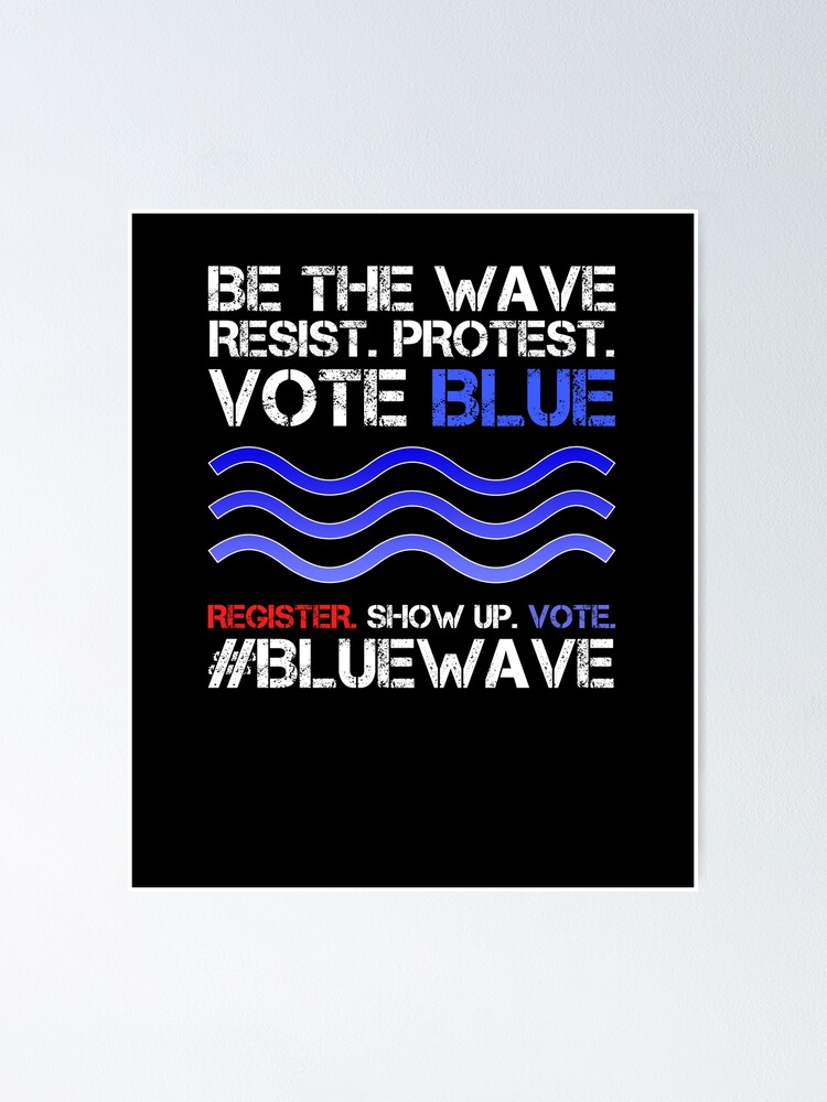 Blue Wave Midterm Election 2018 Democrats Protest Poster By Basti09 Redbubble 1594