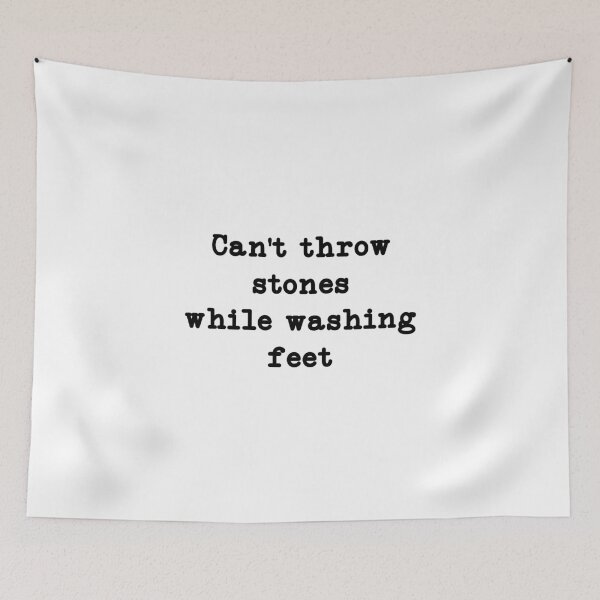 Item preview, Cant Throw Stones While Washing Feet, Faith, Christian designed and sold by CloudyPress.