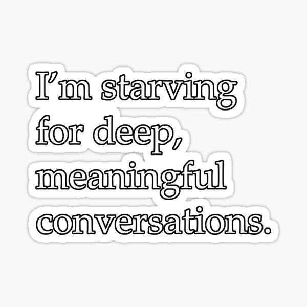 starving-for-meaningful-conversations-sticker-by-triggeraura-redbubble