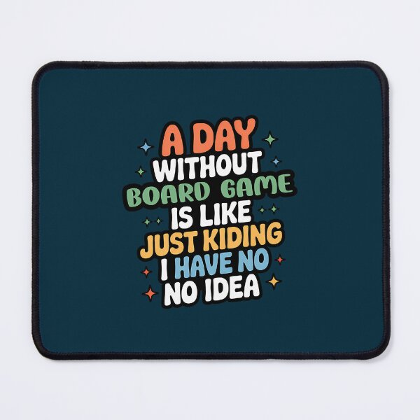 Item preview, A Day Without Board Game Is Like Just Kidding - Cool  Funny Board Game Lover designed and sold by FintanMeyer.