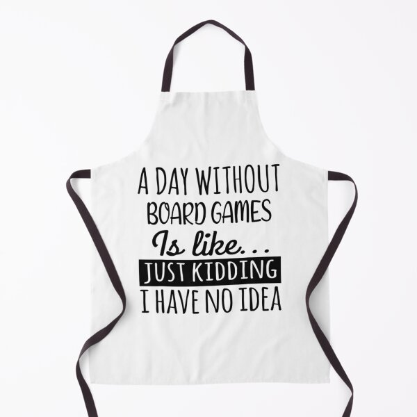 Item preview, A Day Without Board Games Is Like Funny Cool Board Games Mens Womens Girls Lovers Birthday Christmas  designed and sold by FintanMeyer.
