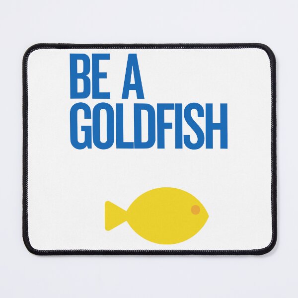 Item preview, Be A Goldfish designed and sold by sanasoniro.