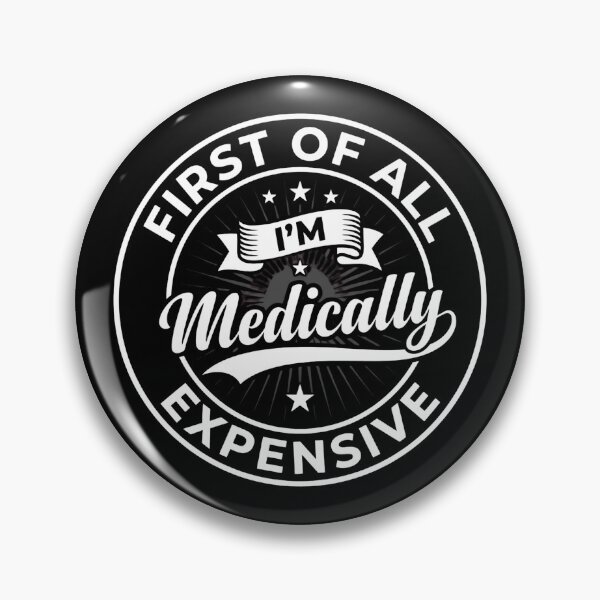Item preview, Copy of Copy of First of All I'm Medically Expensive Funny Quote designed and sold by w66aboo.