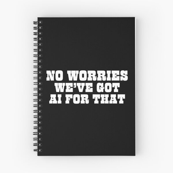 Item preview, No Worries We've Got Artificial Intelligence For That. designed and sold by MPC-Mince-Pies.