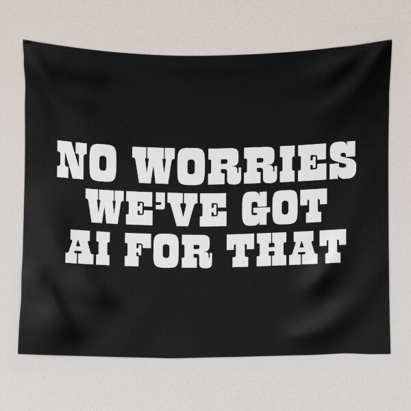 Item preview, No te preocupes, para eso tenemos inteligencia artificial. designed and sold by MPC-Mince-Pies.