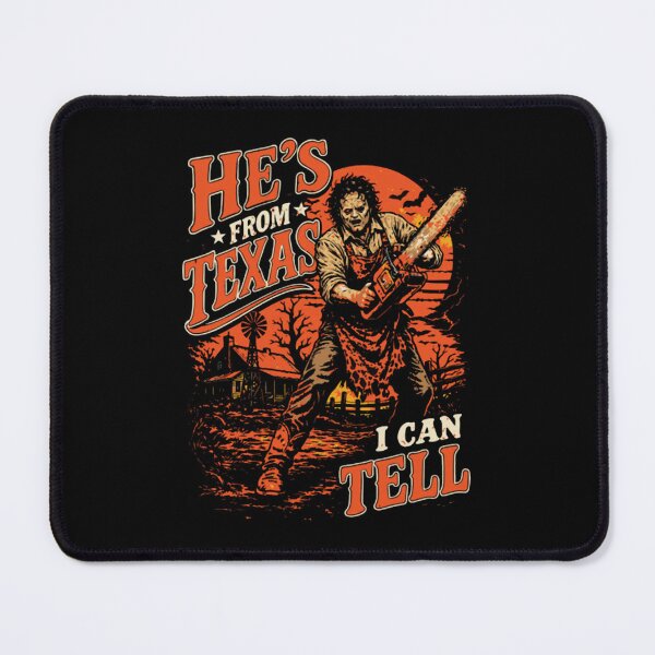 Item preview, He's From Texas I Can Tell - Chainsaw Horror designed and sold by BraylenDrado.